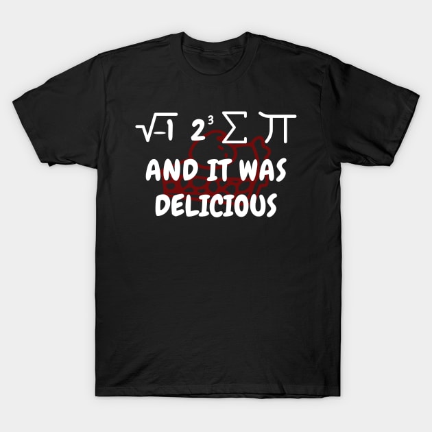 It Was Delicious - Funny Math T-Shirt by Rabeldesama